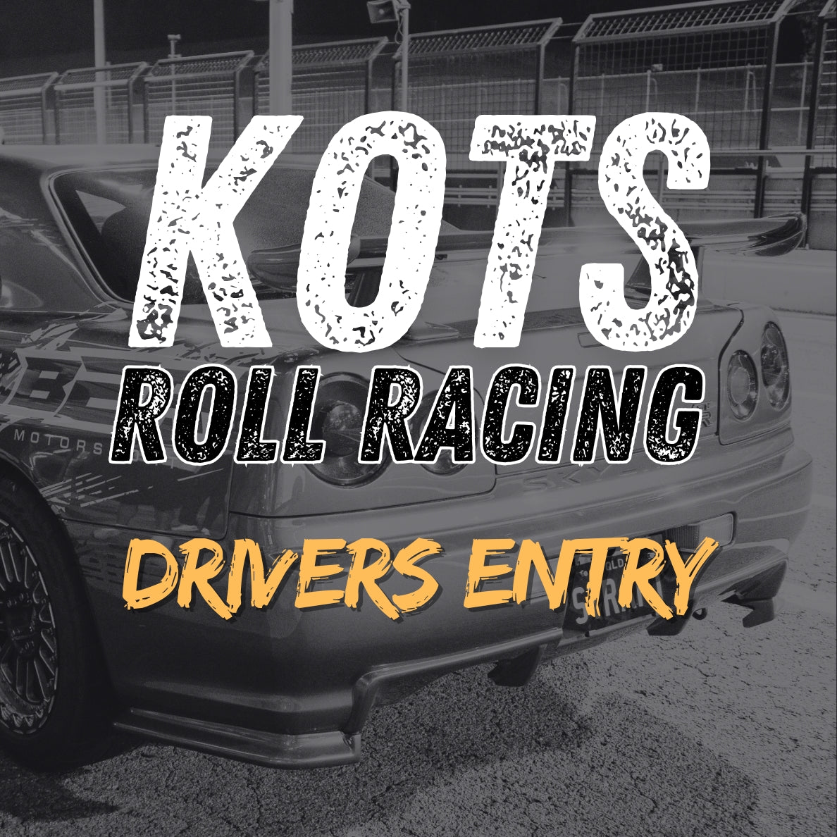 KOTS Roll Racing ROUND 5 - Drivers Entry