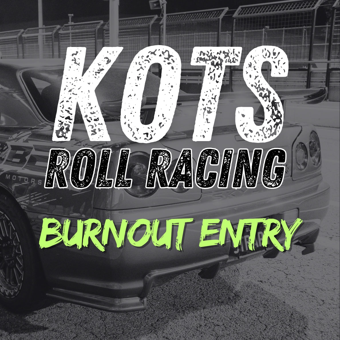 KOTS Halfway Bash BURNOUT Entry