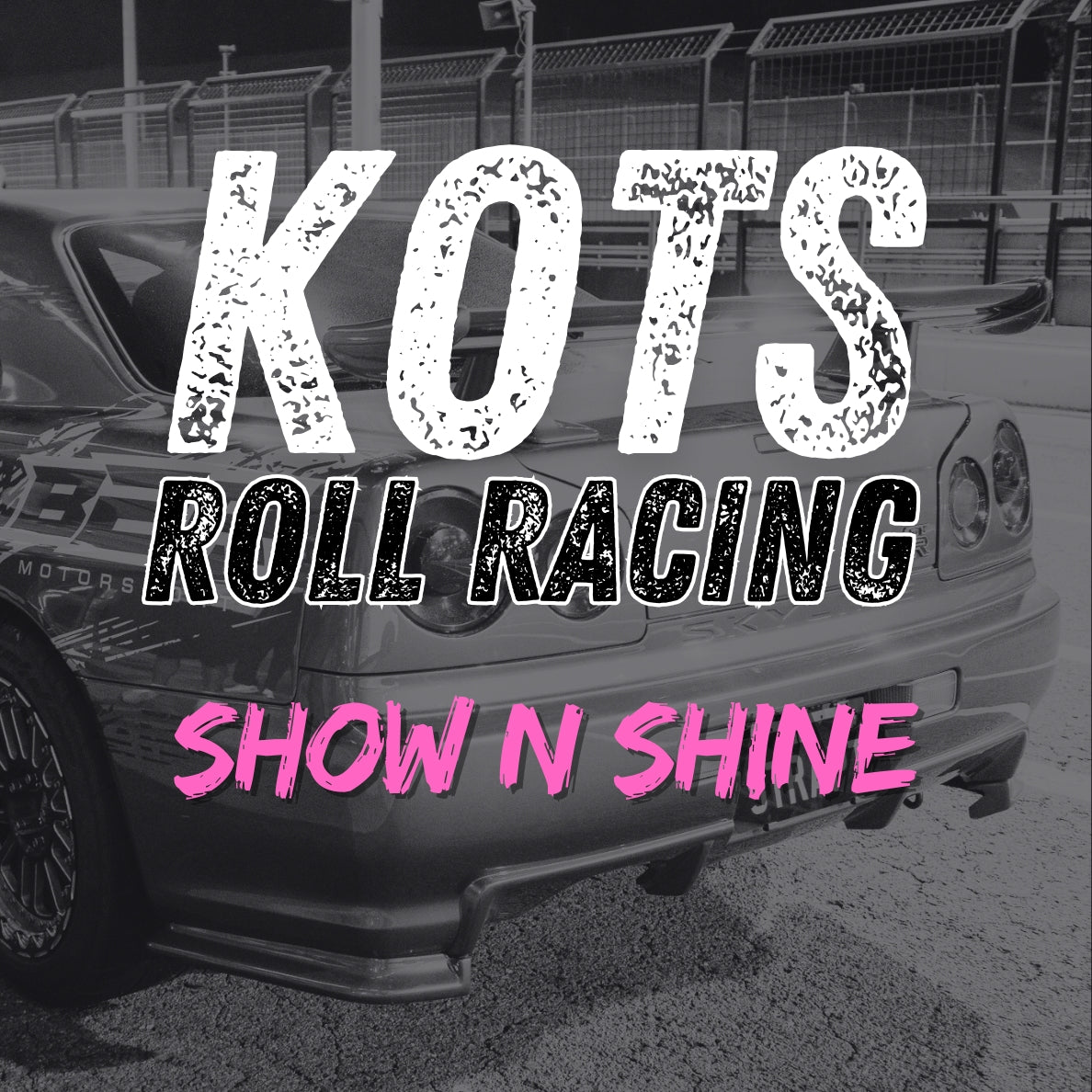 KOTS Roll Racing - Show N Shine